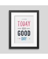 Today is a good day Framed poster